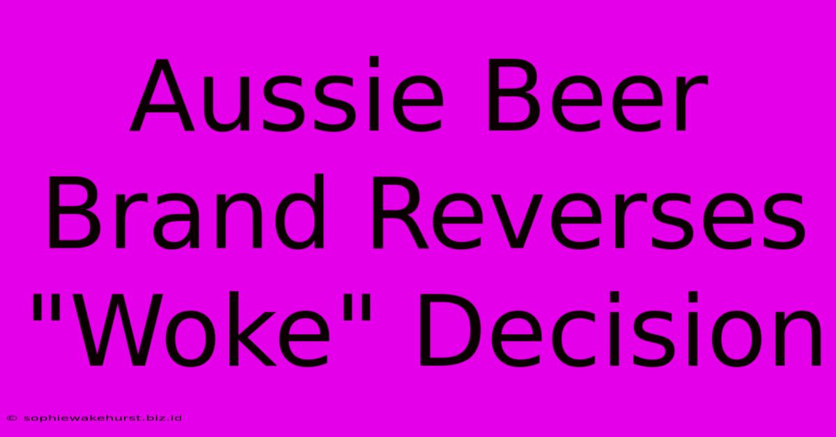 Aussie Beer Brand Reverses 