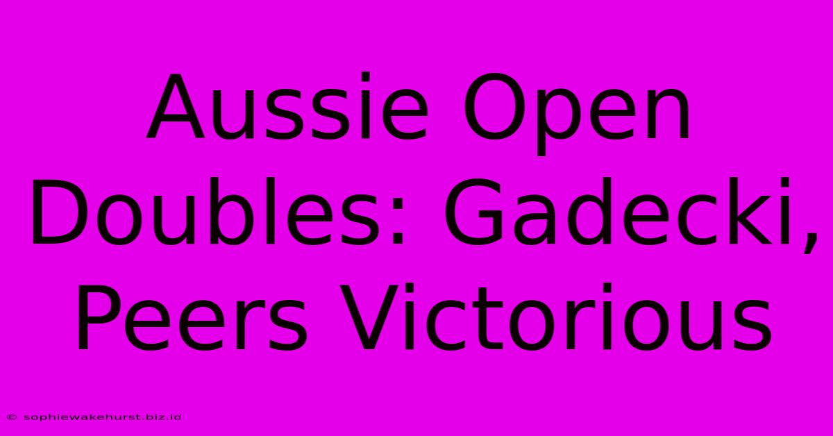 Aussie Open Doubles: Gadecki, Peers Victorious