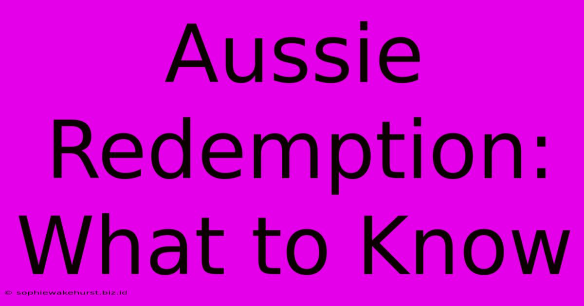 Aussie Redemption: What To Know