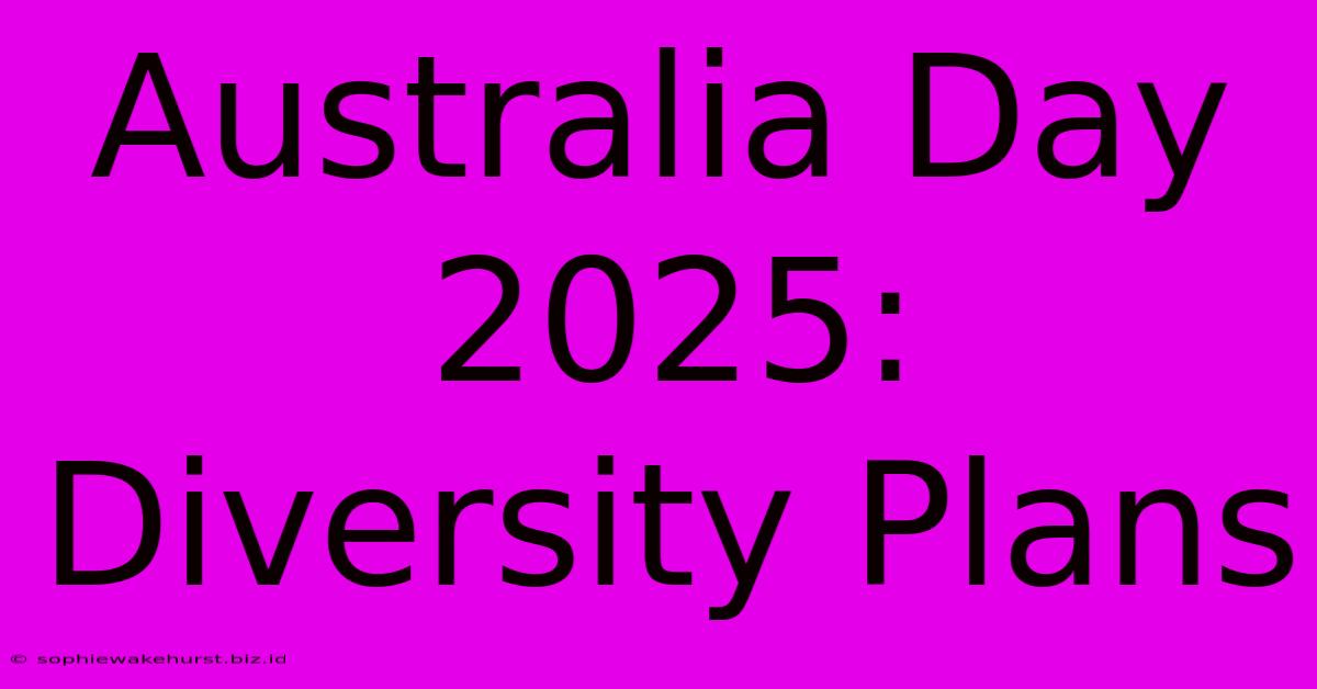 Australia Day 2025: Diversity Plans