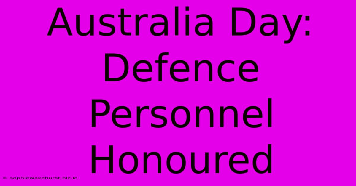 Australia Day: Defence Personnel Honoured