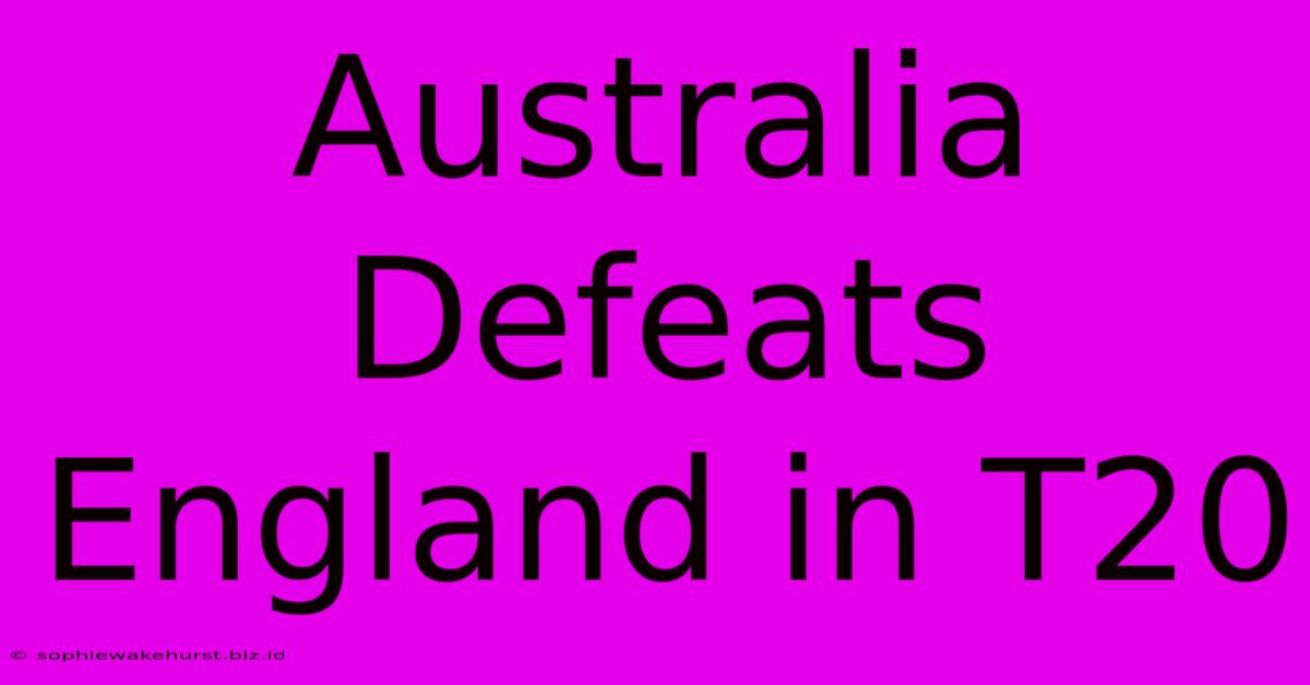 Australia Defeats England In T20