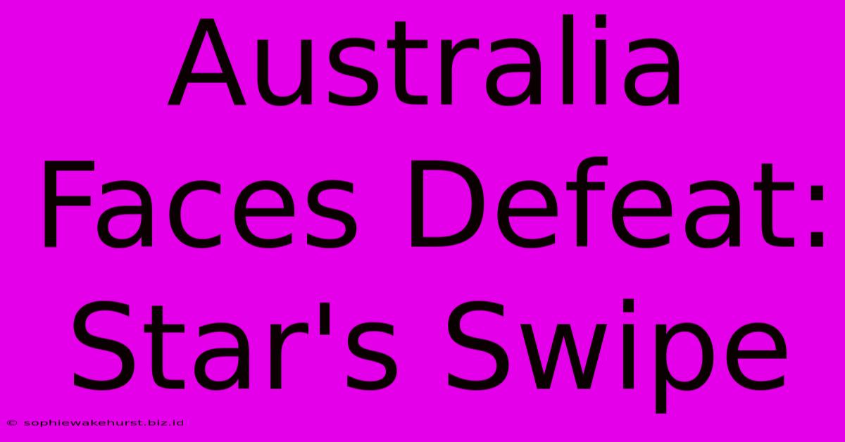 Australia Faces Defeat: Star's Swipe