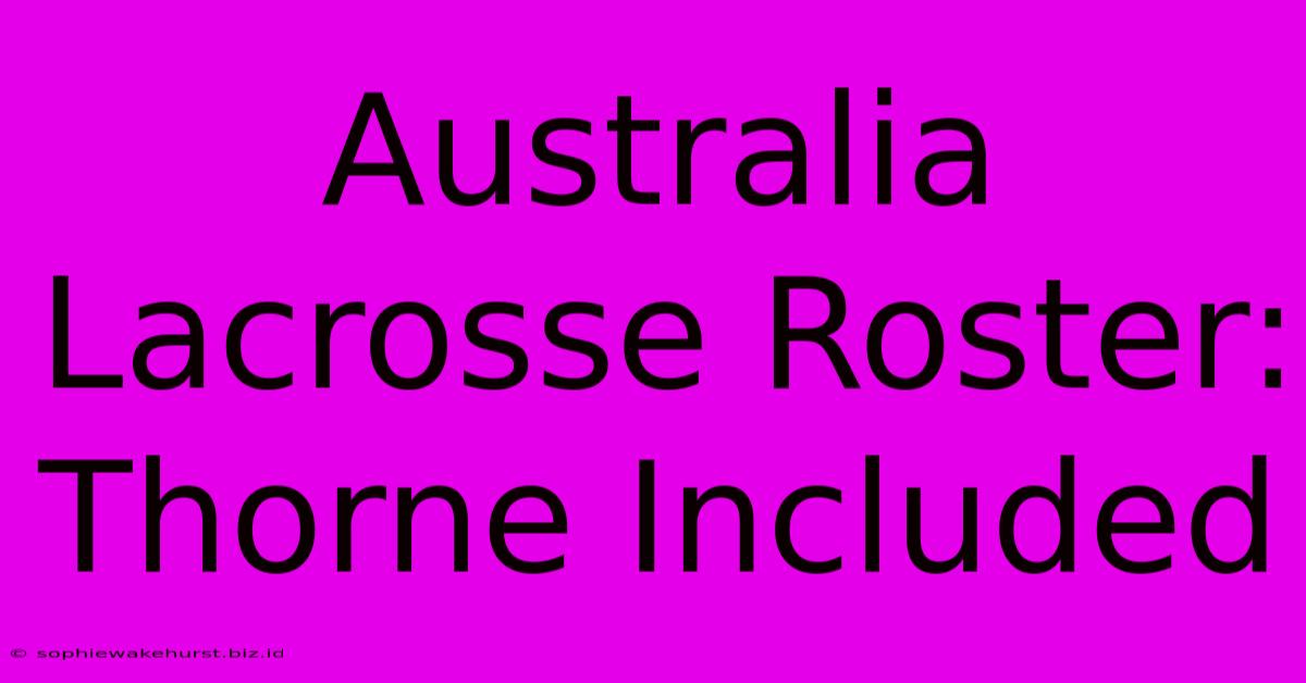 Australia Lacrosse Roster: Thorne Included