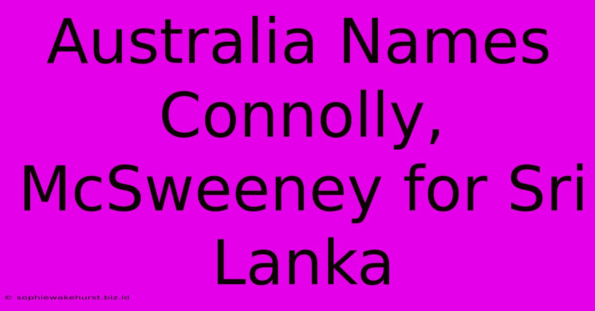 Australia Names Connolly, McSweeney For Sri Lanka