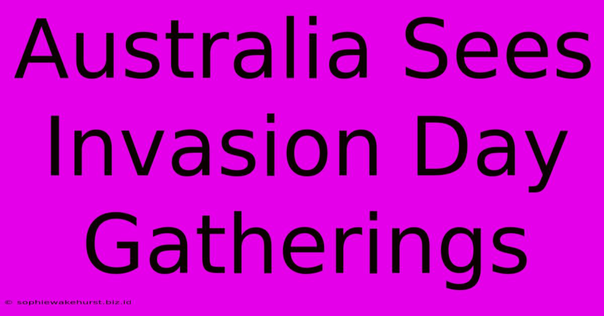 Australia Sees Invasion Day Gatherings