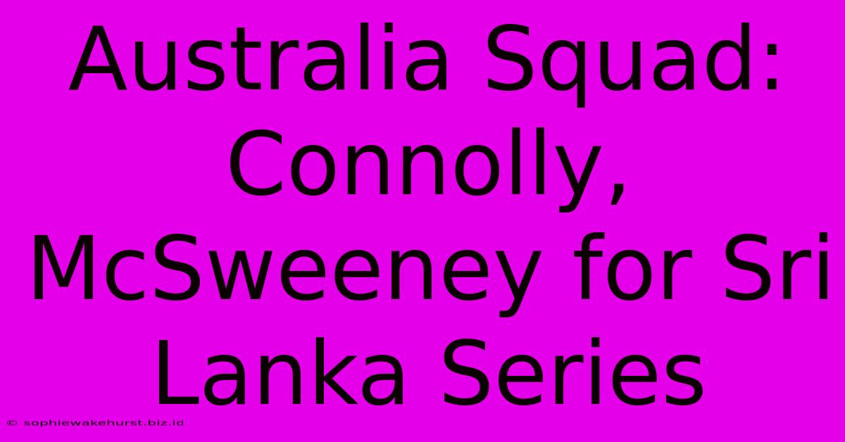 Australia Squad: Connolly, McSweeney For Sri Lanka Series