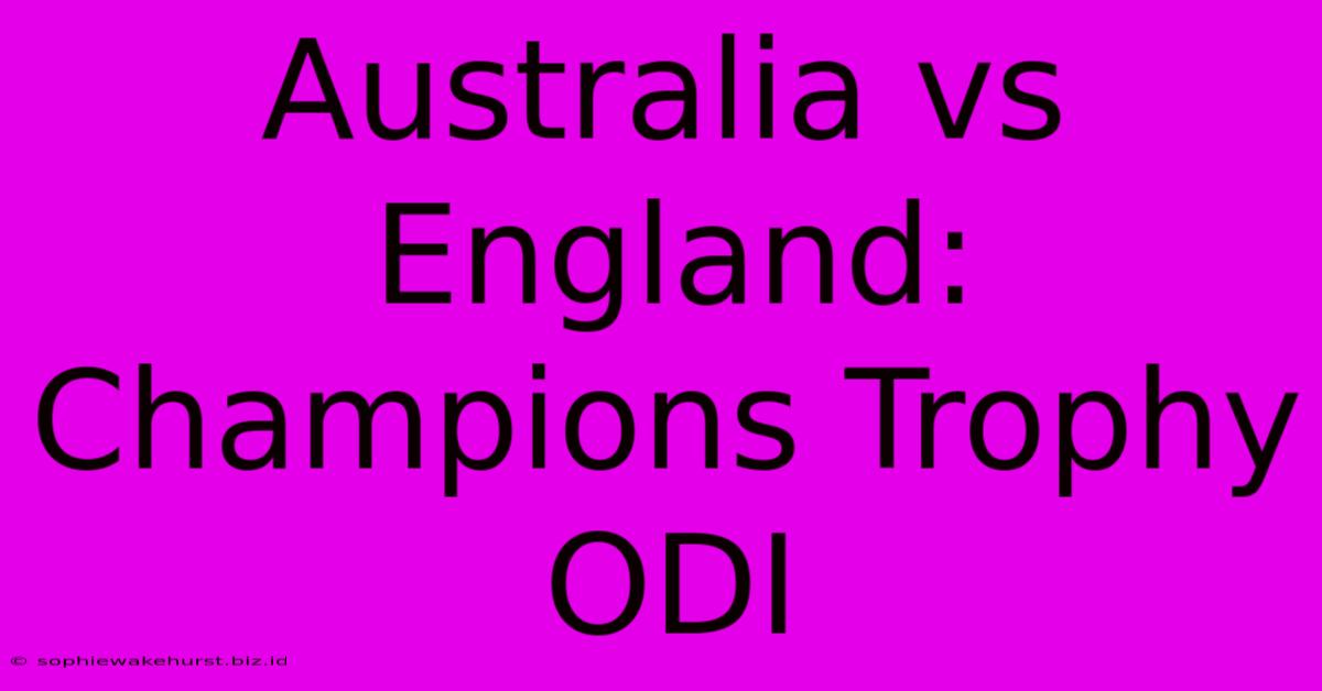 Australia Vs England: Champions Trophy ODI