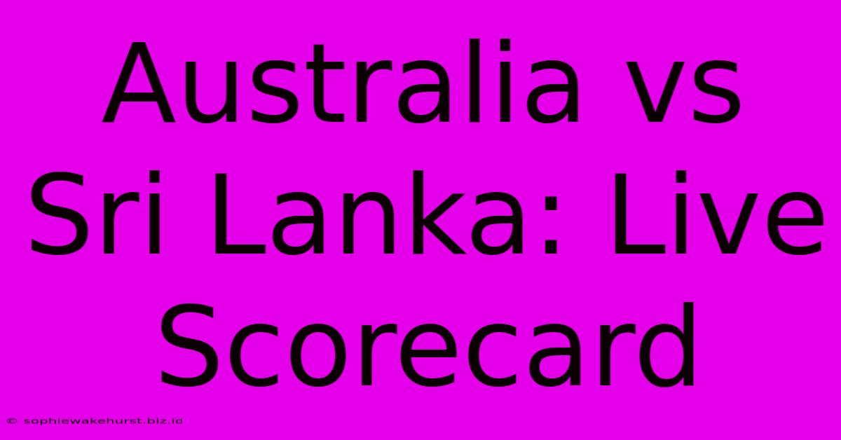 Australia Vs Sri Lanka: Live Scorecard