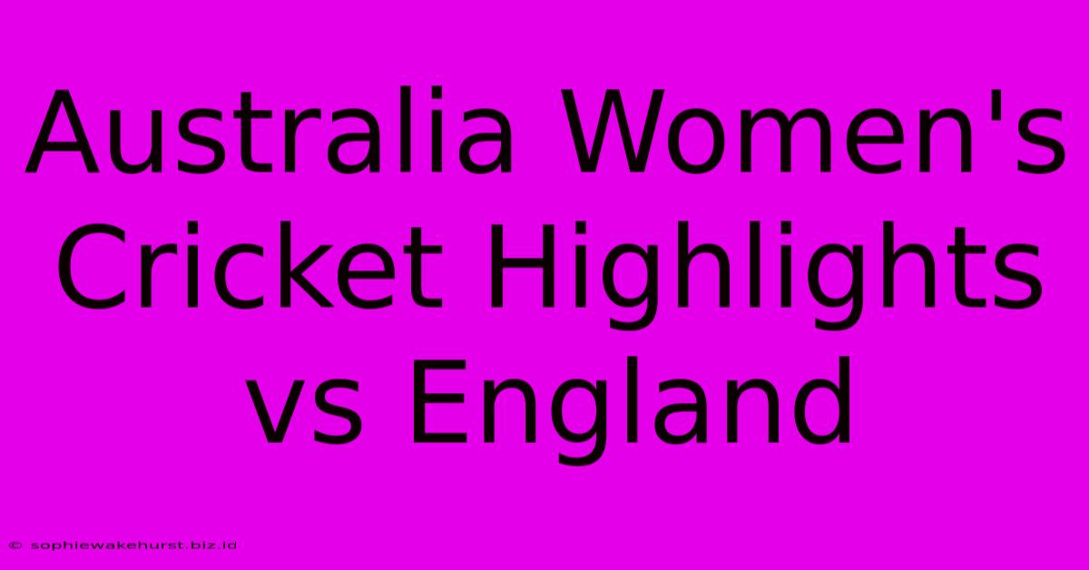 Australia Women's Cricket Highlights Vs England