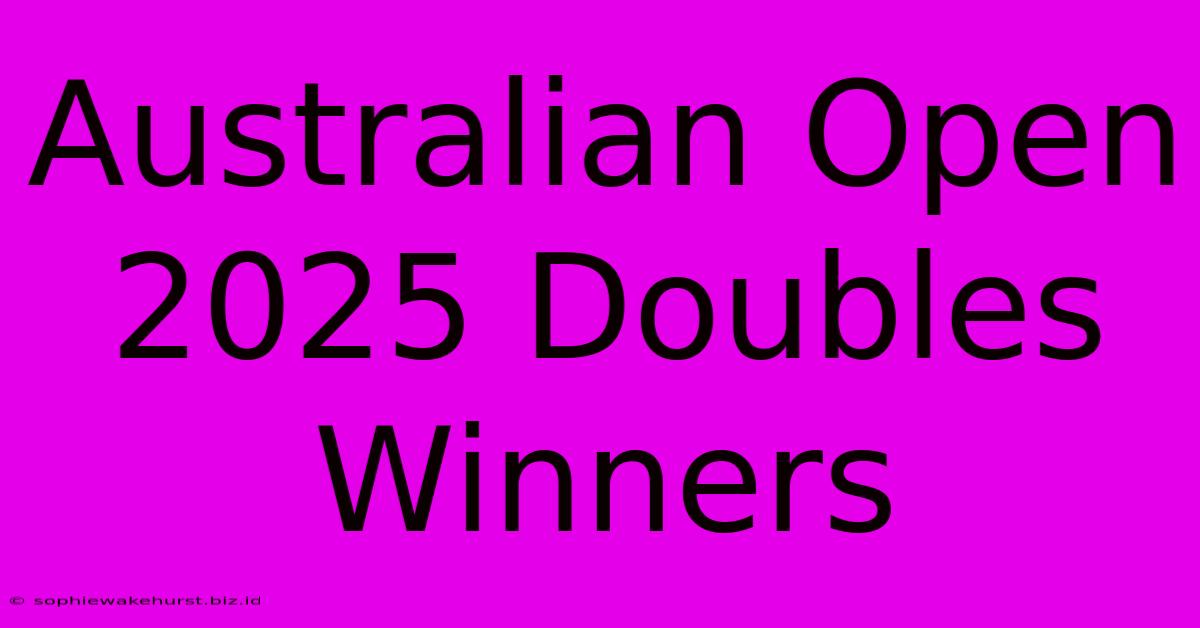 Australian Open 2025 Doubles Winners