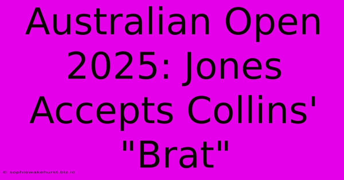 Australian Open 2025: Jones Accepts Collins' 