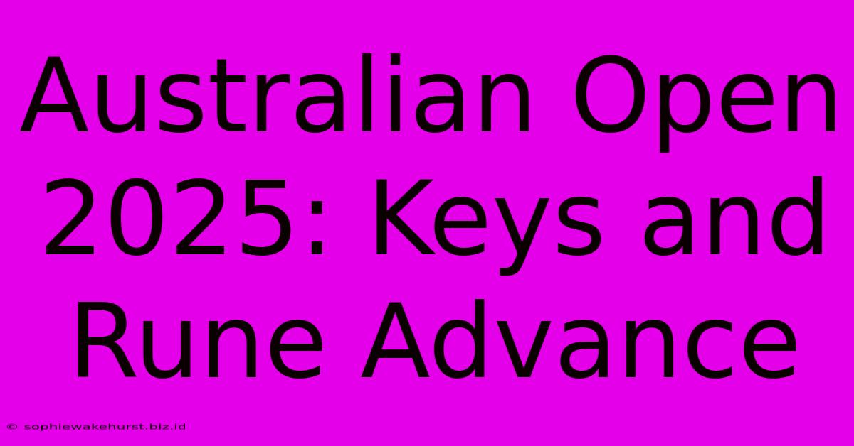 Australian Open 2025: Keys And Rune Advance