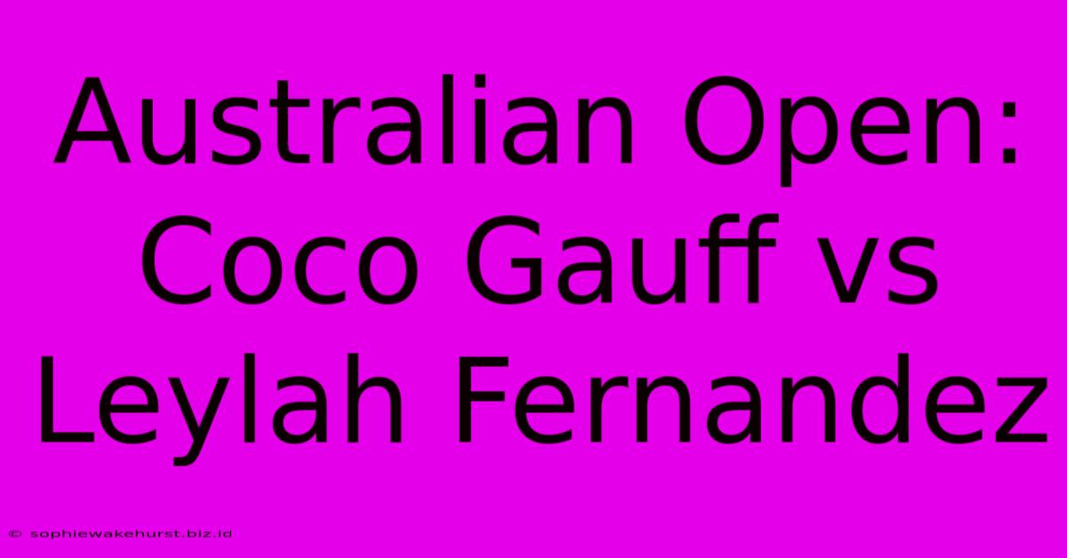 Australian Open: Coco Gauff Vs Leylah Fernandez