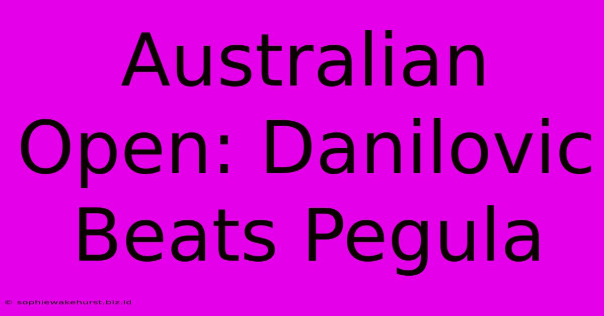 Australian Open: Danilovic Beats Pegula