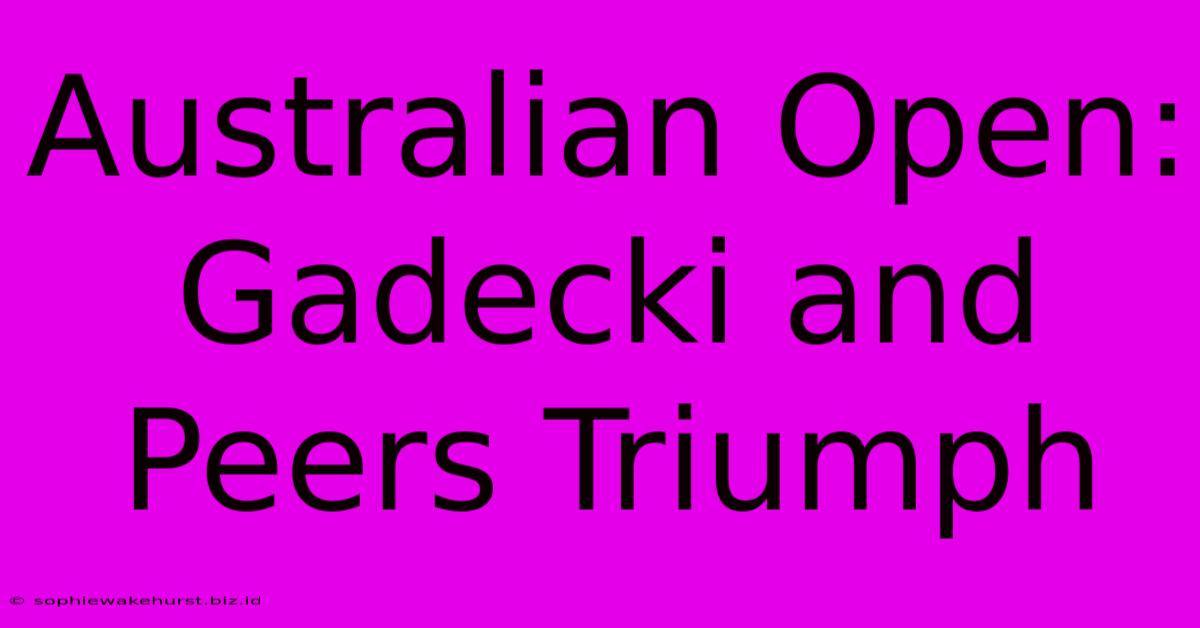 Australian Open: Gadecki And Peers Triumph