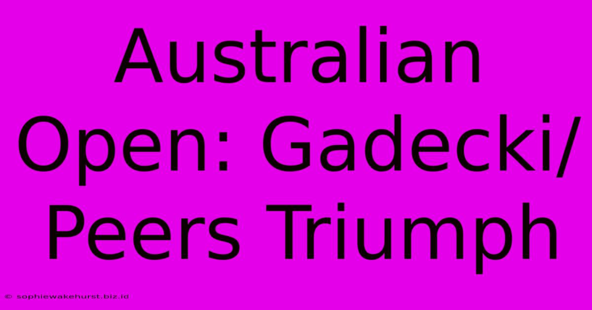 Australian Open: Gadecki/Peers Triumph