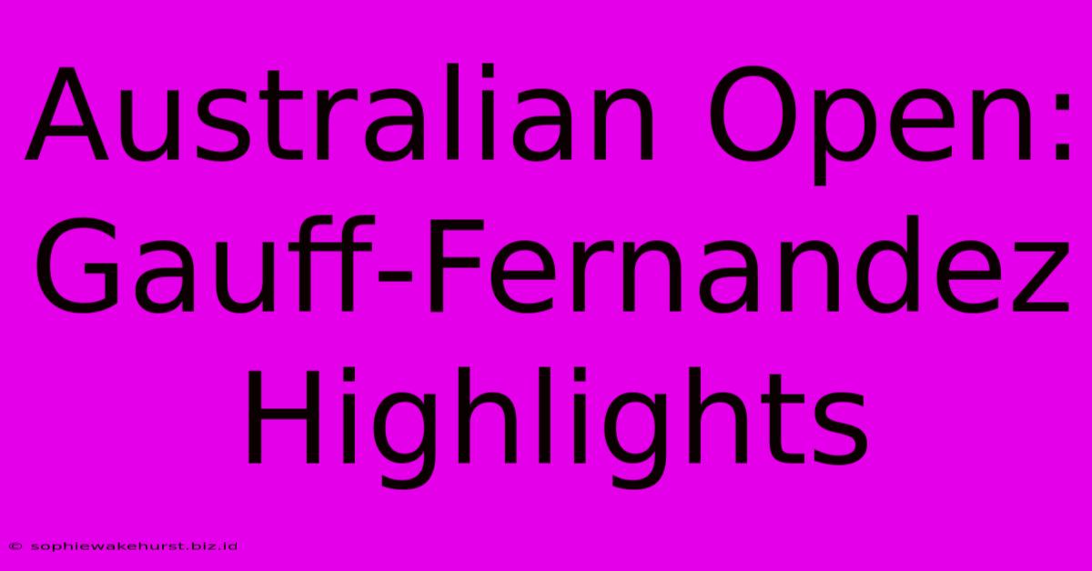 Australian Open: Gauff-Fernandez Highlights