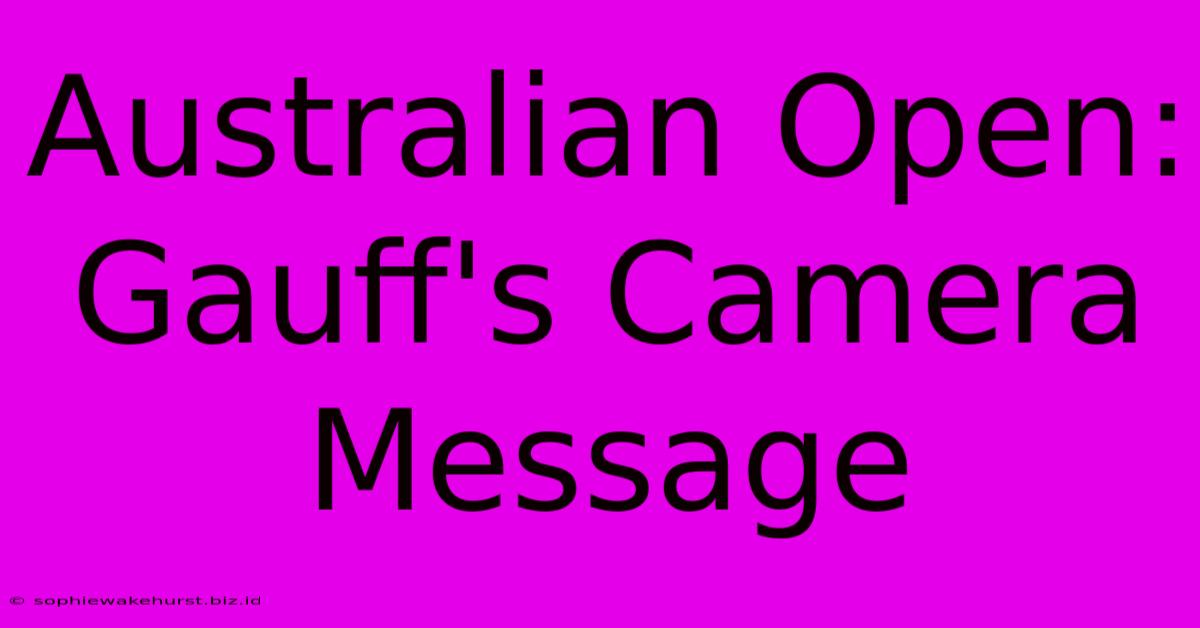 Australian Open: Gauff's Camera Message