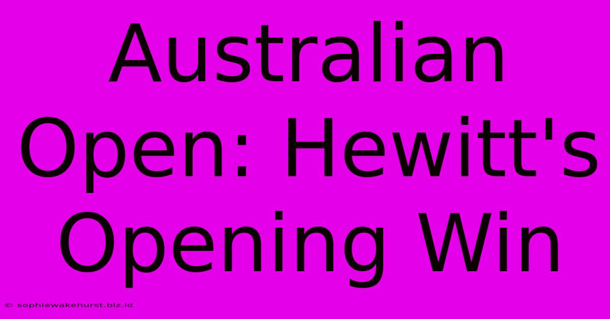 Australian Open: Hewitt's Opening Win