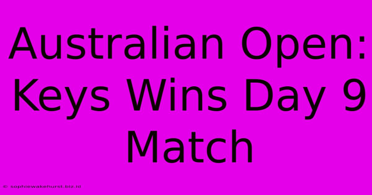 Australian Open: Keys Wins Day 9 Match