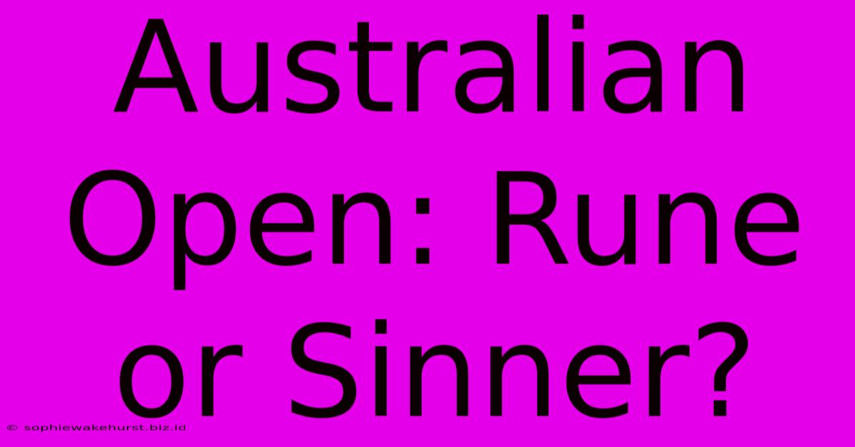 Australian Open: Rune Or Sinner?