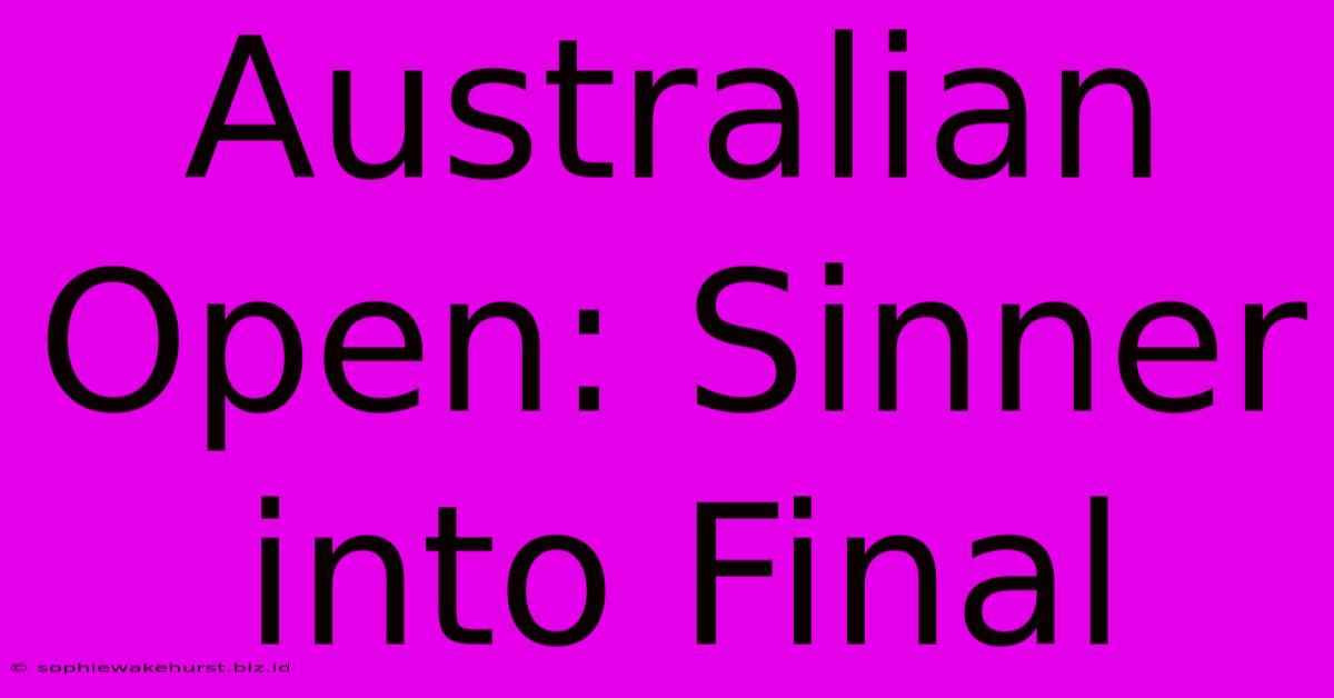 Australian Open: Sinner Into Final