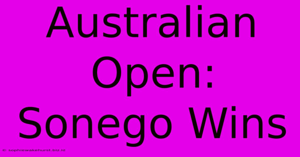 Australian Open: Sonego Wins