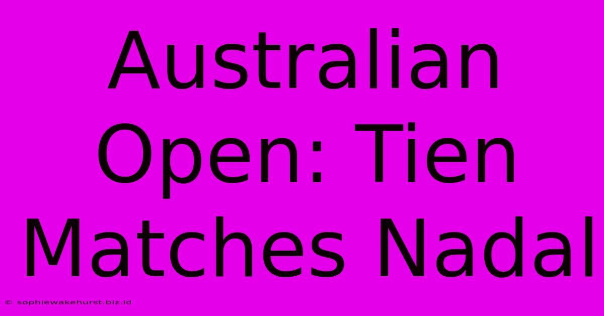 Australian Open: Tien Matches Nadal