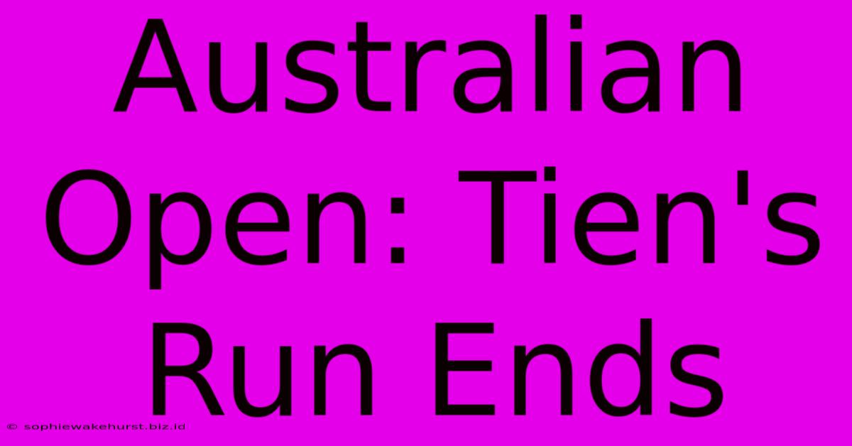 Australian Open: Tien's Run Ends