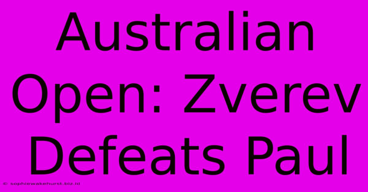 Australian Open: Zverev Defeats Paul