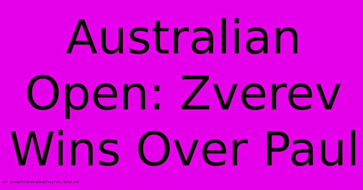 Australian Open: Zverev Wins Over Paul