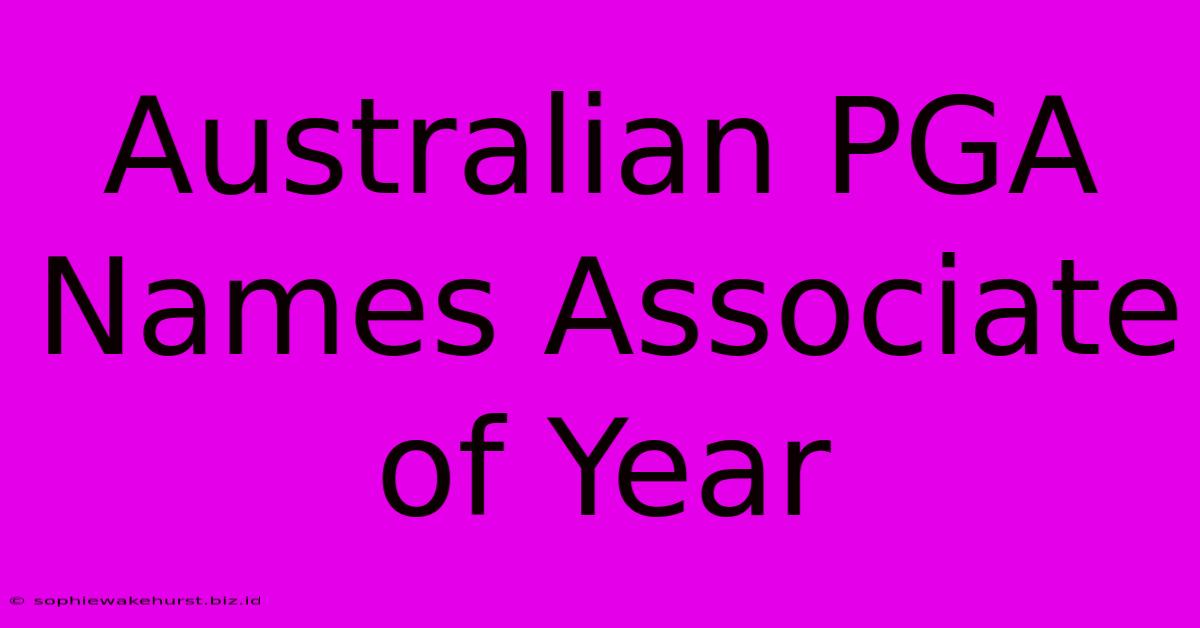 Australian PGA Names Associate Of Year