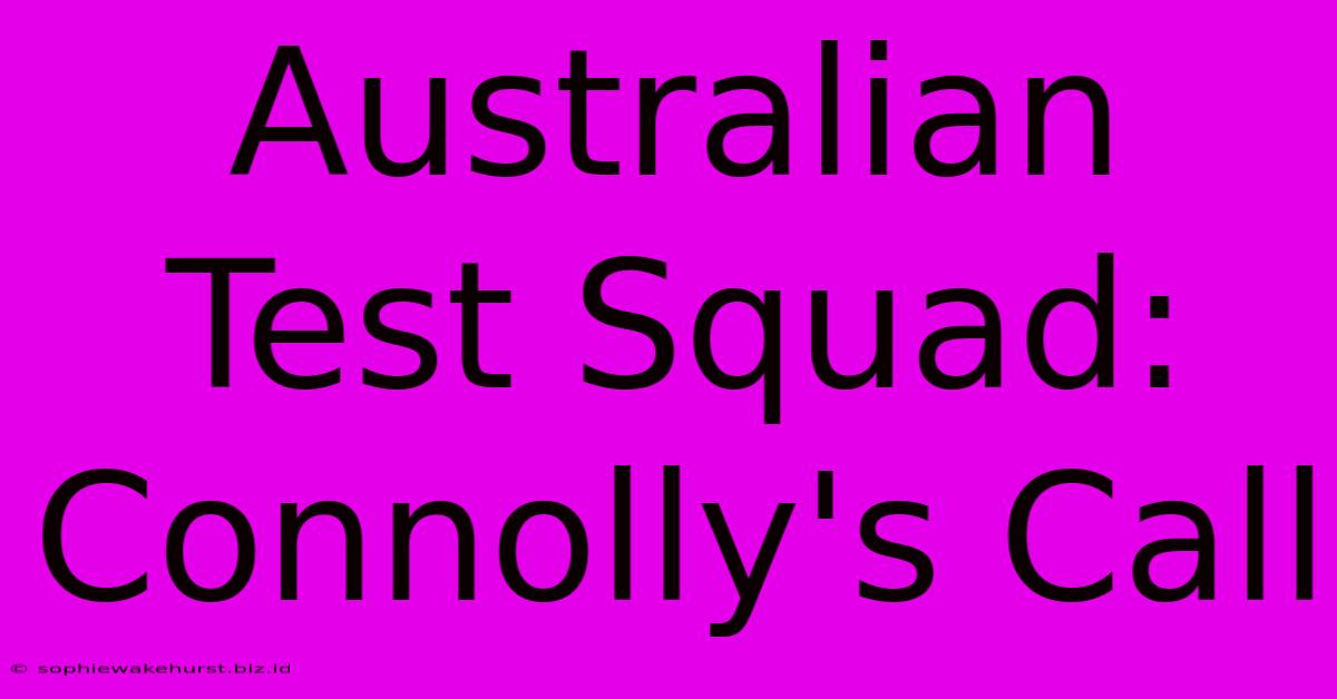 Australian Test Squad: Connolly's Call