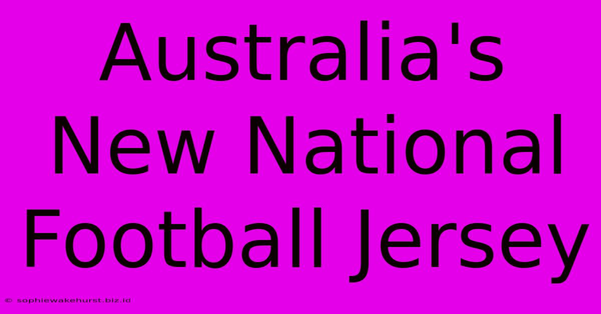 Australia's New National Football Jersey