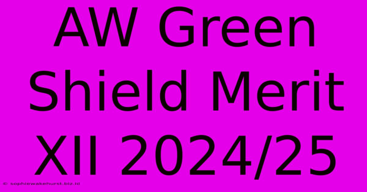 AW Green Shield Merit XII 2024/25