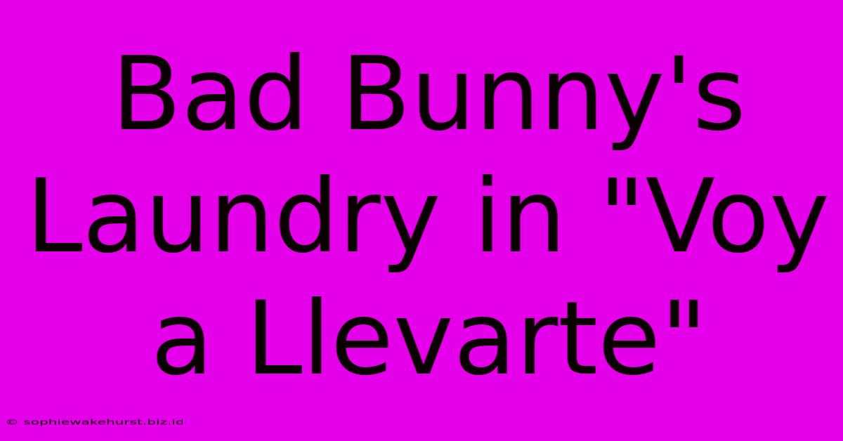 Bad Bunny's Laundry In 