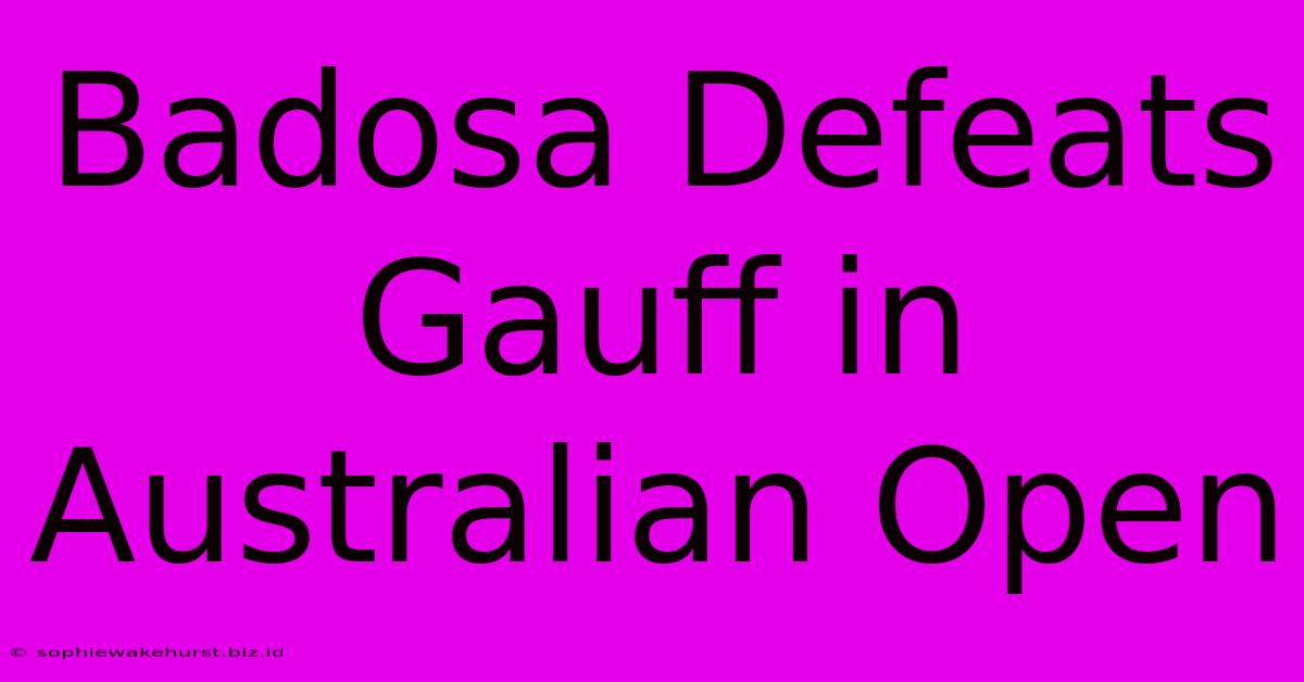 Badosa Defeats Gauff In Australian Open