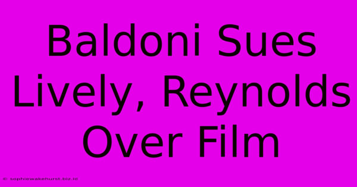 Baldoni Sues Lively, Reynolds Over Film