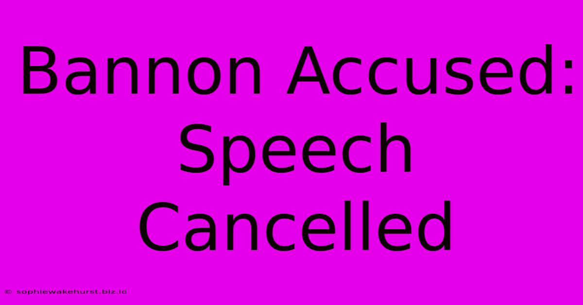 Bannon Accused: Speech Cancelled