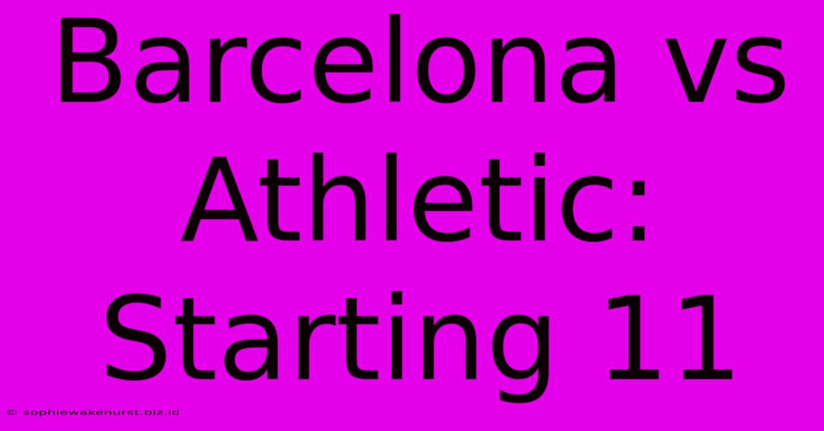 Barcelona Vs Athletic: Starting 11