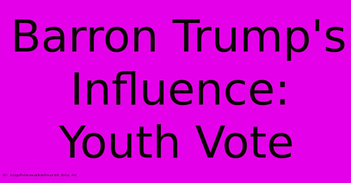 Barron Trump's Influence: Youth Vote