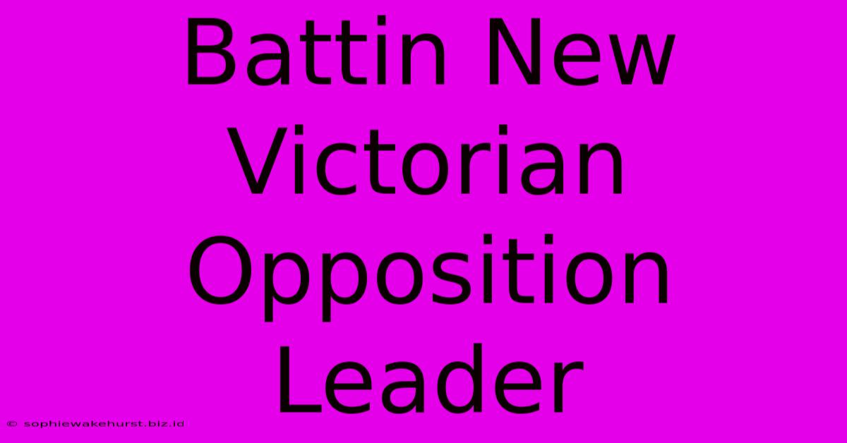 Battin New Victorian Opposition Leader