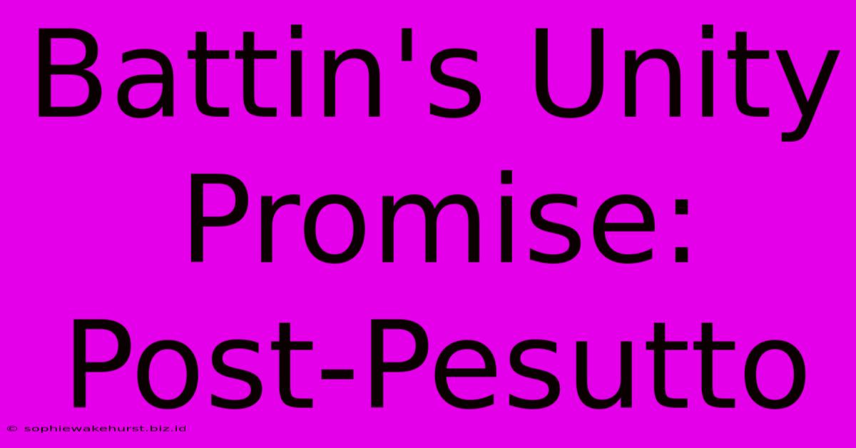 Battin's Unity Promise: Post-Pesutto