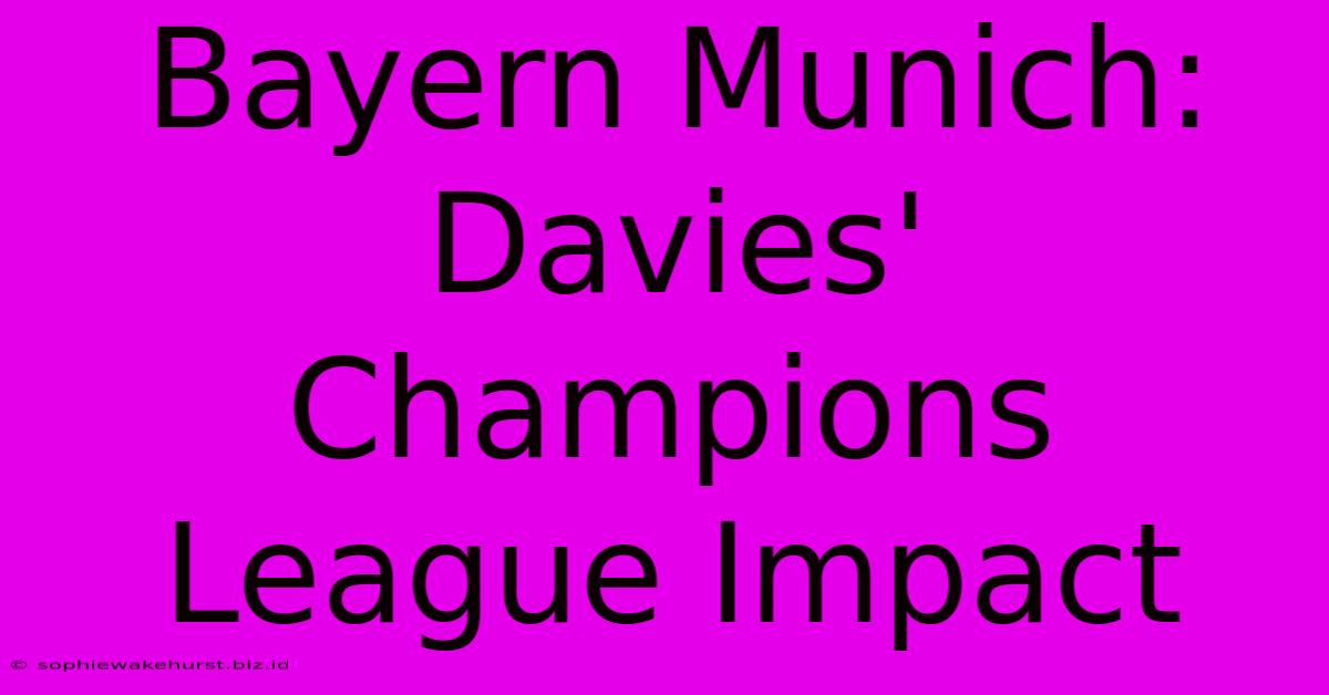 Bayern Munich: Davies' Champions League Impact