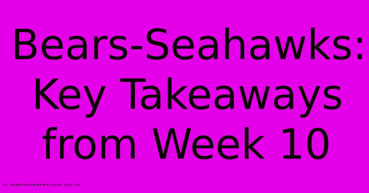 Bears-Seahawks: Key Takeaways From Week 10