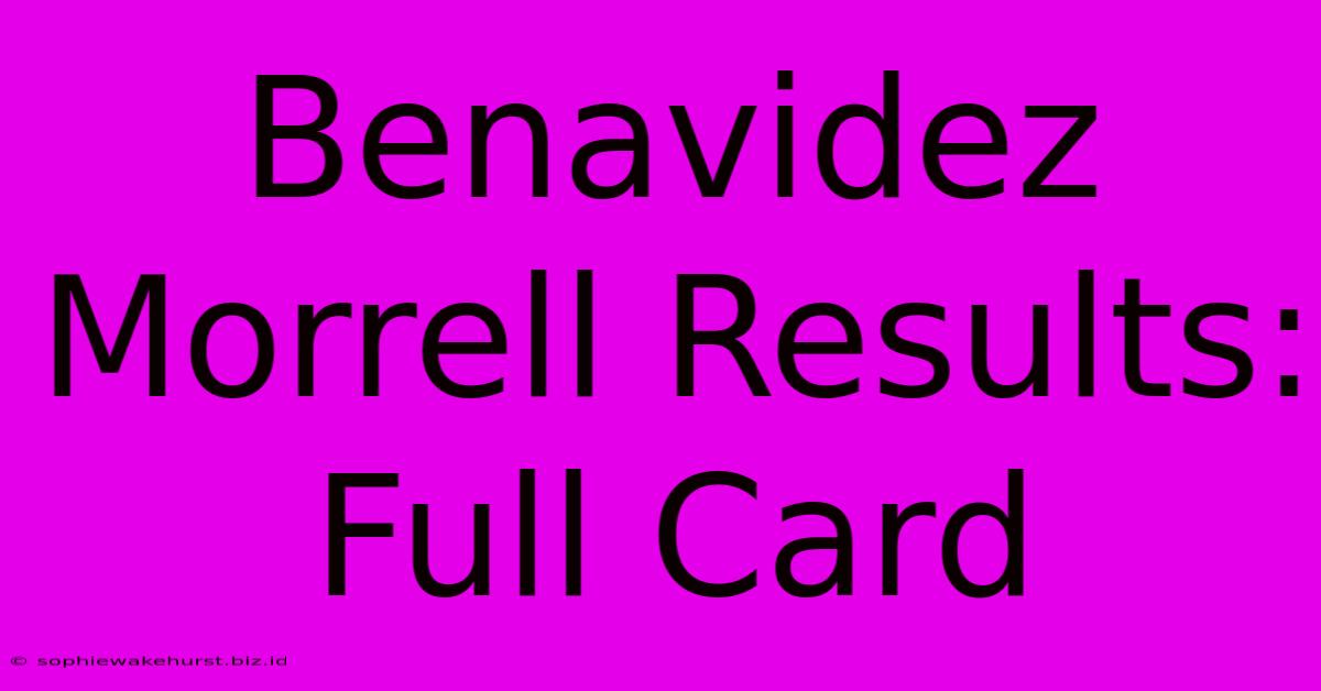 Benavidez Morrell Results: Full Card