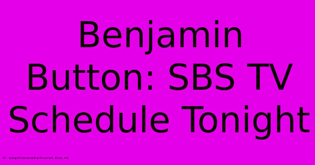 Benjamin Button: SBS TV Schedule Tonight