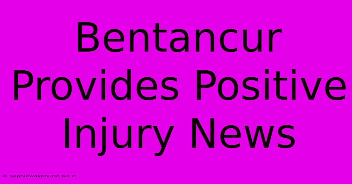 Bentancur Provides Positive Injury News