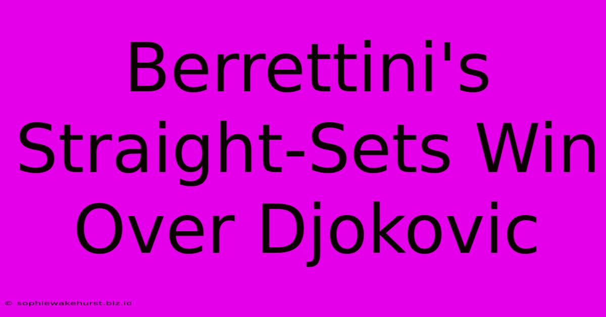 Berrettini's Straight-Sets Win Over Djokovic